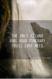 The Only Iceland Ring Road Itinerary You'll Ever Need || Written by a photographer!